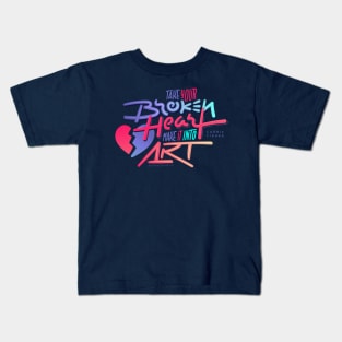 Take Your Broken Heart / Make It Into Art Kids T-Shirt